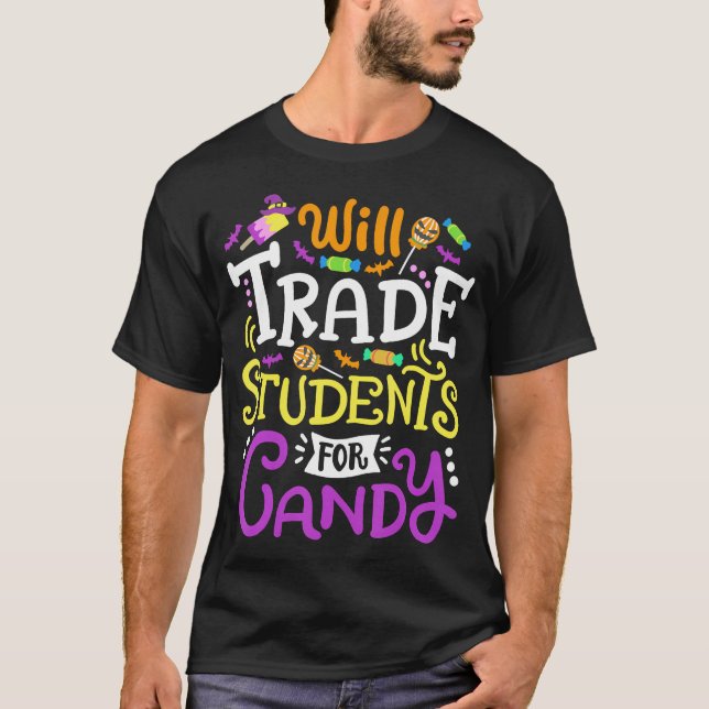 Will Trade Students For Candy Teacher Cute Hallowe T-Shirt (Front)
