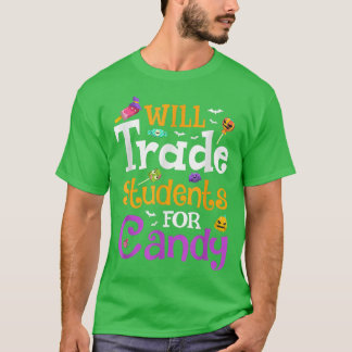 Will Trade Students For Candy Teacher Halloween Co T-Shirt