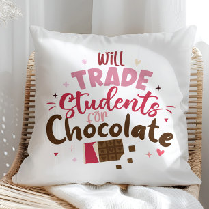 Will Trade Students for Chocolate Funny Teacher Cushion