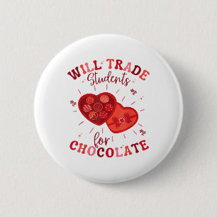 Will Trade Students For Chocolate Teacher Valentin 6 Cm Round Badge