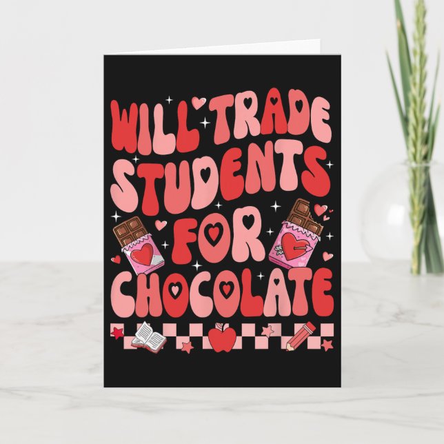 Will Trade Students For Chocolate Teacher Valentin Card (Front)