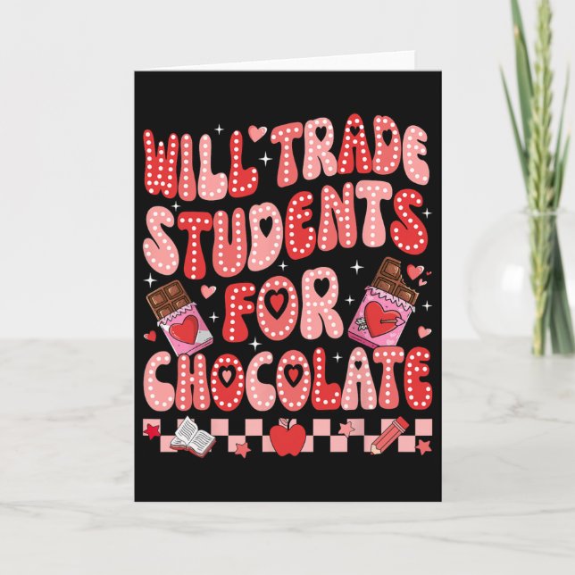 Will Trade Students For Chocolate Teacher Valentin Card (Front)