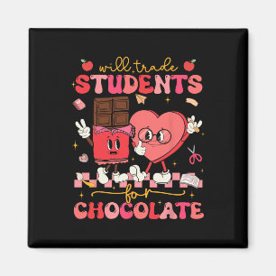 Will Trade Students For Chocolate Teacher Valentin Magnet