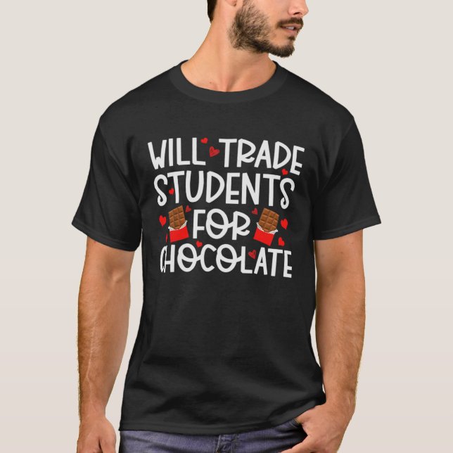 Will Trade Students For Chocolate Teacher Valentin T-Shirt (Front)
