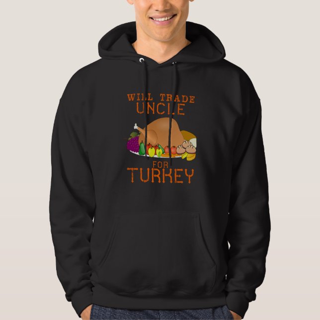 Will Trade Uncle for Turkey Cute Thanksgiving Chri Hoodie (Front)