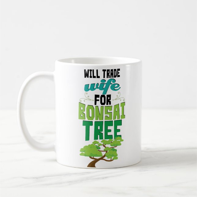 Will Trade Wife For Bonsai Tree Coffee Mug Gift (Left)