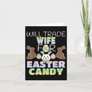 Will Trade Wife For Easter Candy Cute Husband  Card