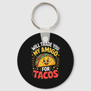 Will trade you my amigo for tacos key ring