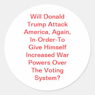Will Trump Attack America Hankamer Artjunkhaus War Classic Round Sticker