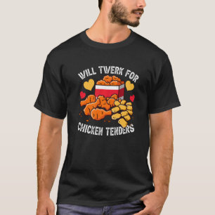 Will Twerk For Chicken Tenders Fried Chicken Costu T-Shirt