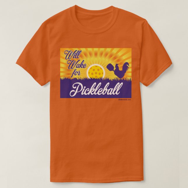 "Will Wake for Pickleball" Shirt (Design Front)