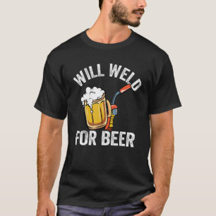 Will Weld For Beer Steel Metal Worker Vintage Weld T-Shirt