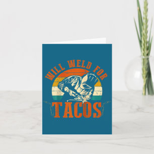 Will Weld Tacos Welder Funny Welding Costume Weld Card