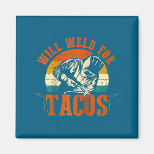 Will Weld Tacos Welder Funny Welding Costume Weld  Magnet