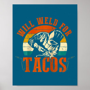 Will Weld Tacos Welder Funny Welding Costume Weld  Poster