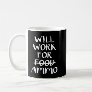 Will Work For Ammo Coffee Mug