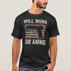 Will Work For Ammo Pro Gun Pistol Usa Flag Gun T-Shirt