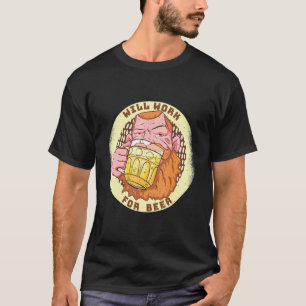 Will Work For Beer Do Home Brewing Art T-Shirt