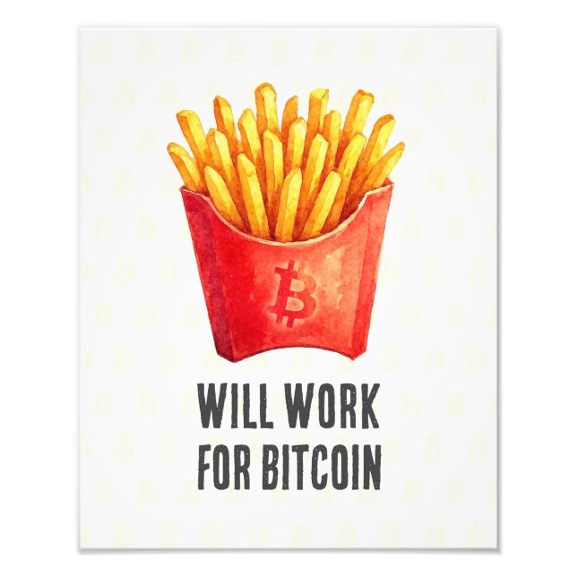 Will Work For Bitcoin Photo Print (Front)
