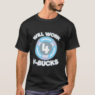 Will Work For Bucks Funny V Gifts for Bucks RPG Ga T-Shirt