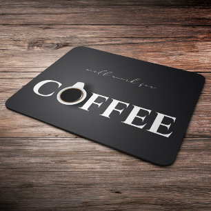Will work for Coffee, Black Mouse Pad