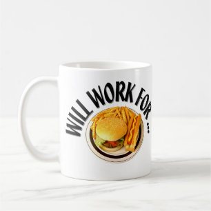 Will Work For ... Coffee Mug
