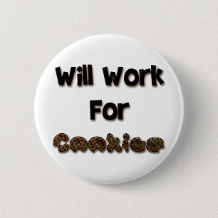 Will Work For Cookies 6 Cm Round Badge
