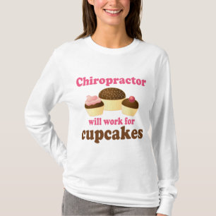 Will Work For Cupcakes Chiropractor T-Shirt