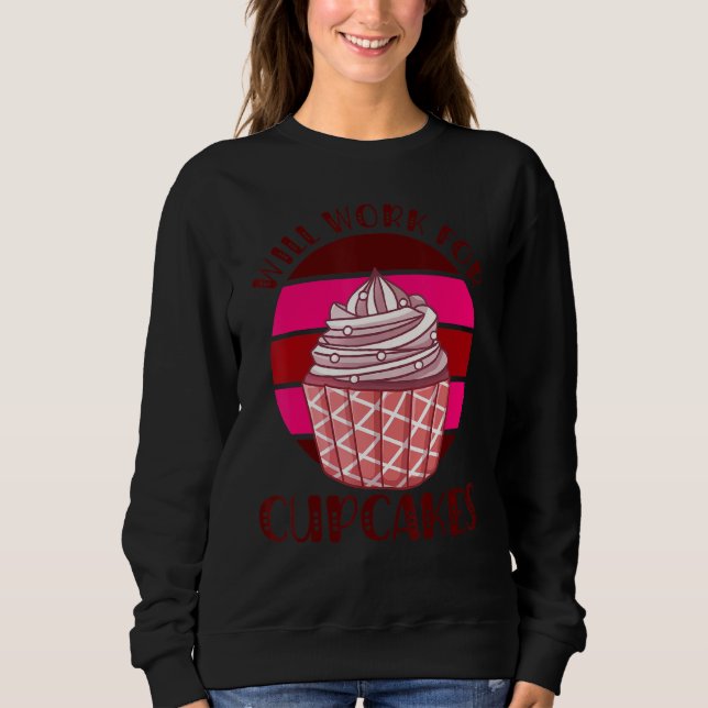 Will Work For Cupcakes Retro Sweatshirt (Front)