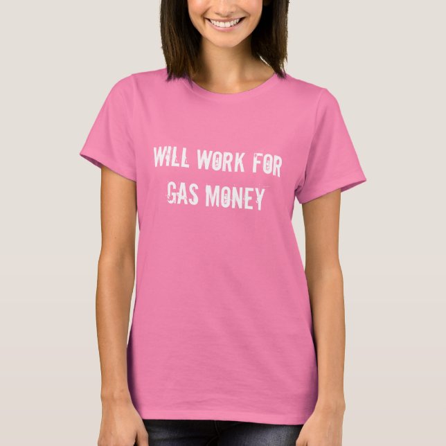 Will Work For Gas Money - Dark T-Shirt (Front)
