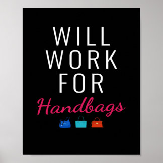 Will Work For Handbags Fashion Poster