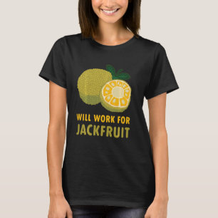 Will Work For Jackfruit Funny Vegan T-Shirt