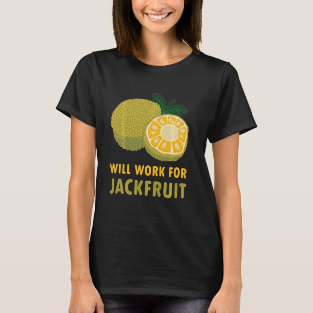 Will Work For Jackfruit Funny Vegan T-Shirt (Front)