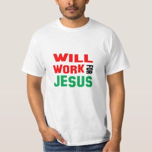 Will Work For Jesus T-Shirt