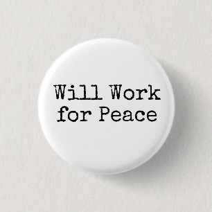 Will Work for Peace 3 Cm Round Badge