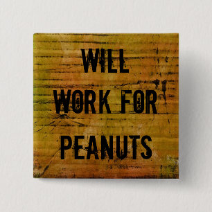 Will Work for Peanuts pin