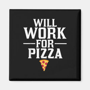 Will Work For Pizza Junk Food Foodie Magnet