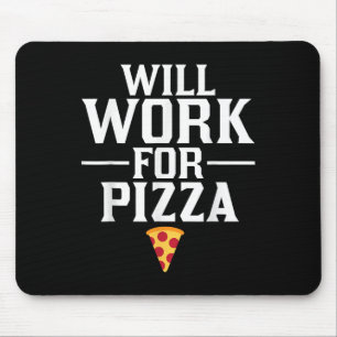 Will Work For Pizza Junk Food Foodie Mouse Pad