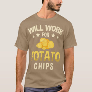 Will Work For Potato Chips Tater Tot French Fries T-Shirt