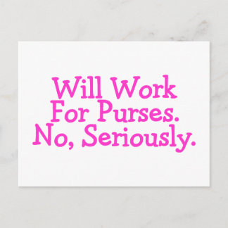 Will Work For Purses No Seriously Postcard