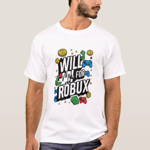 Will Work for ROBUX Funny Gaming Blockchain Token  T-Shirt