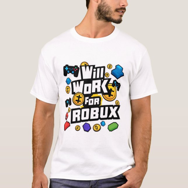 Will Work for ROBUX Funny Gaming Blockchain Token  T-Shirt (Front)