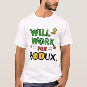 Will Work for ROBUX Funny Gaming Blockchain Token  T-Shirt