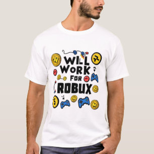 Will Work for ROBUX Funny Gaming Blockchain Token  T-Shirt