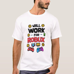 Will Work for ROBUX Funny Gaming Blockchain Token  T-Shirt