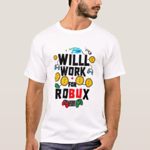 Will Work for ROBUX Funny Gaming Blockchain Token  T-Shirt