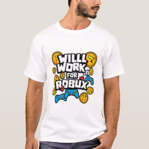 Will Work for ROBUX Funny Gaming Blockchain Token  T-Shirt