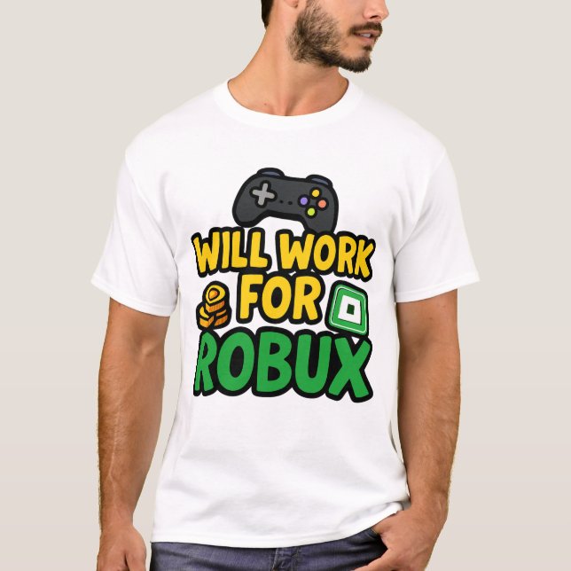 Will Work for ROBUX Funny Gaming Blockchain Token  T-Shirt (Front)