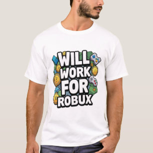 Will Work for ROBUX Funny Gaming Blockchain Token  T-Shirt