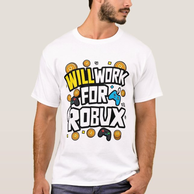 Will Work for ROBUX Funny Gaming Blockchain Token  T-Shirt (Front)